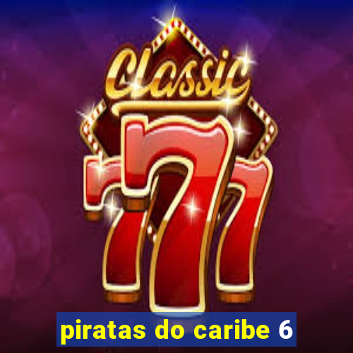 piratas do caribe 6